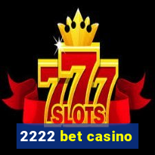 2222 bet casino